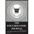 thumbnail image 1 of The Focused Stoic Journal 91 Day Undated Edition: Goal Setting, Reflection, and Gratitude, (Paperback), 1 of 1