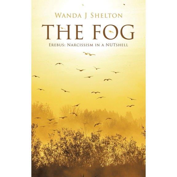 The Fog: Erebus: Narcissism in a NUTshell, (Paperback)