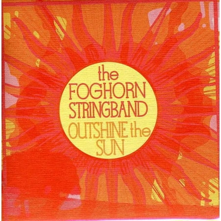 The Foghorn Stringband - Outshine the Sun - Music & Performance - CD