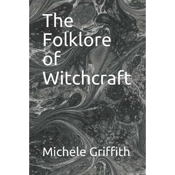 The Folklore of Witchcraft (Paperback)
