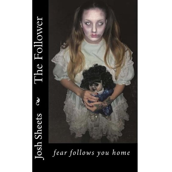 The Follower: fear follows you home Paperback 1977600794 9781977600790 Josh Sheets