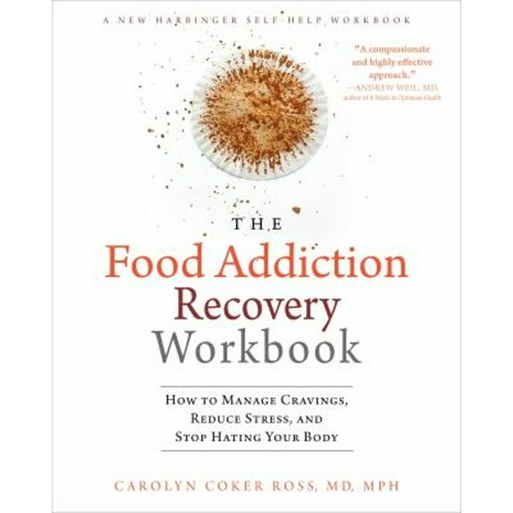Pre-Owned The Food Addiction Recovery Workbook: How to Manage Cravings, Reduce Stress, and Stop Hating Your Body (Paperback) 1626252092 9781626252097