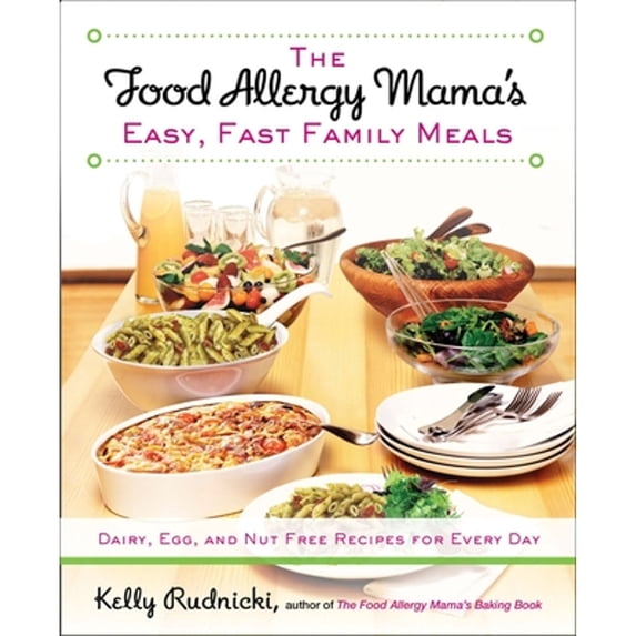 Pre-Owned The Food Allergy Mama's Easy, Fast Family Meals: Dairy, Egg, and Nut Free Recipes for Every Day: A Cookbook (Paperback) 1583335005 9781583335000