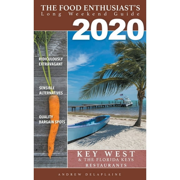 The Food Enthusiast's Long Weekend 2020 - Key West & the Florida Keys - Restaurants, (Paperback)