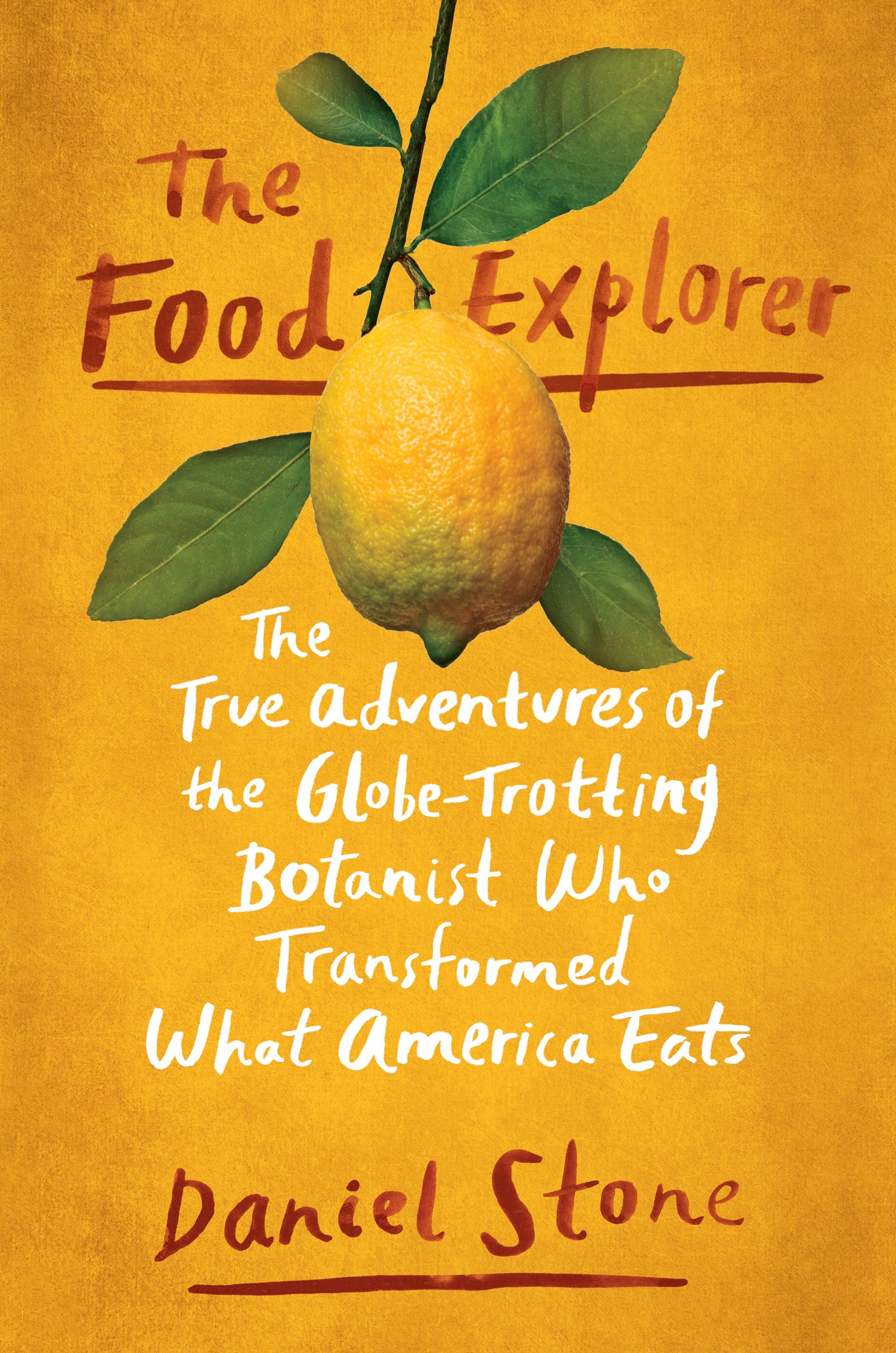The Food Explorer The True Adventures of the GlobeTrotting Botanist