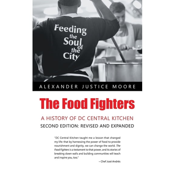 The Food Fighters: A History of DC Central Kitchen Second Edition: Revised and Expanded, (Hardcover)