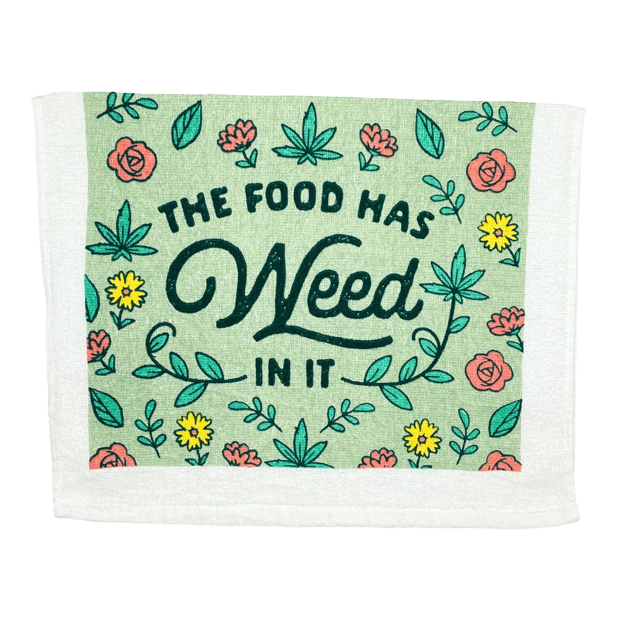 The Food Has Weed In It Funny Pot Kitchen Cooking Tea Towel 