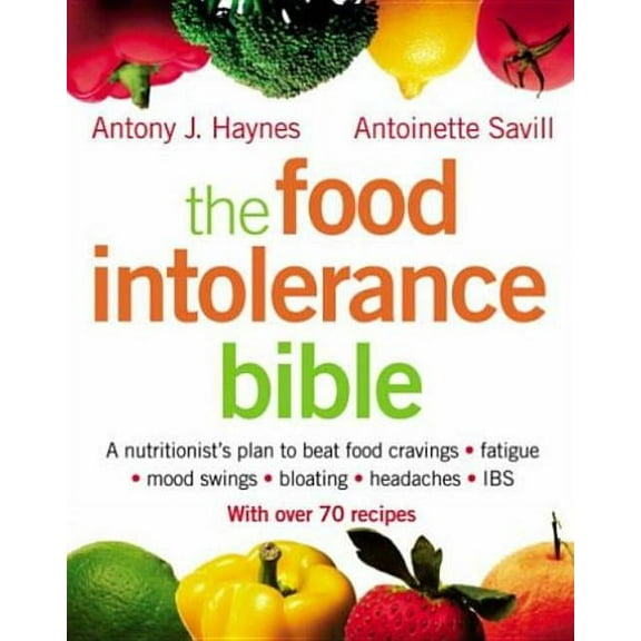 The Food Intolerance Bible: A nutritionist's plan to beat food cravings, fatigue, mood swings, bloating, headaches and I, (Paperback)