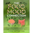 thumbnail image 1 of Pre-Owned The Food-Mood Connection: A Holistic Approach to Understanding the Gut-Brain-Microbiome Relationship (Paperback) 1777154642 9781777154646, 1 of 1