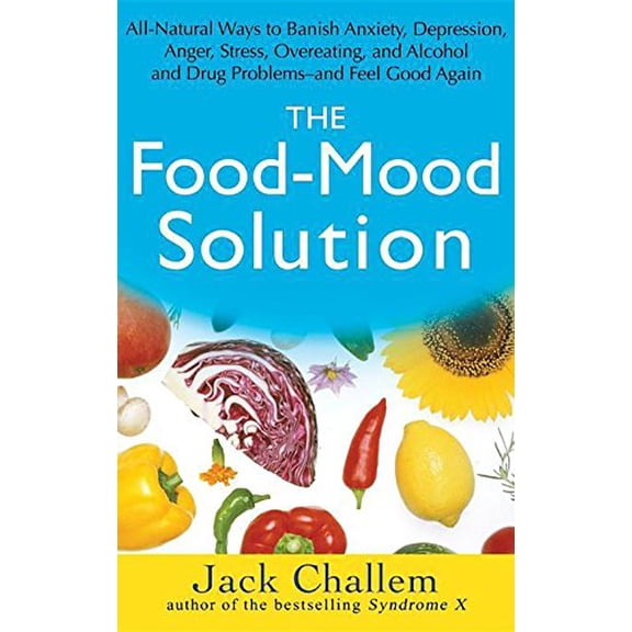 Pre-Owned The Food-Mood Solution: All-natural Ways to Banish Anxiety, Depression, Anger, Stress, Overeating, and Alcohol and Drug Problems and Feel Good Again Paperback