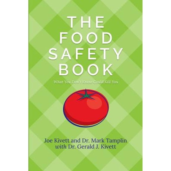 Pre-Owned The Food Safety Book : What You Don't Know Could Kill You (Paperback) 9780979174100