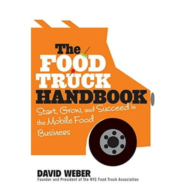 Pre-Owned The Food Truck Handbook: Start, Grow, and Succeed in the Mobile Food Business (Paperback) 1118208811 9781118208816