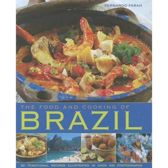 Pre-Owned The Food and Cooking of Brazil: Traditions, Ingredients, Tastes, Techniques, 65 Classic Recipes (Hardcover) 1903141931 9781903141939