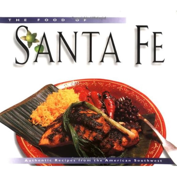 Pre-Owned The Food of Santa Fe: Authentic Recipes from the American Southwest (Hardcover) 9625932291 9789625932293