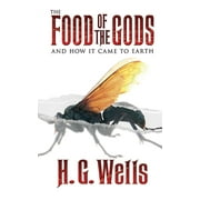 The Food of the Gods : And How It Came to Earth (Paperback)
