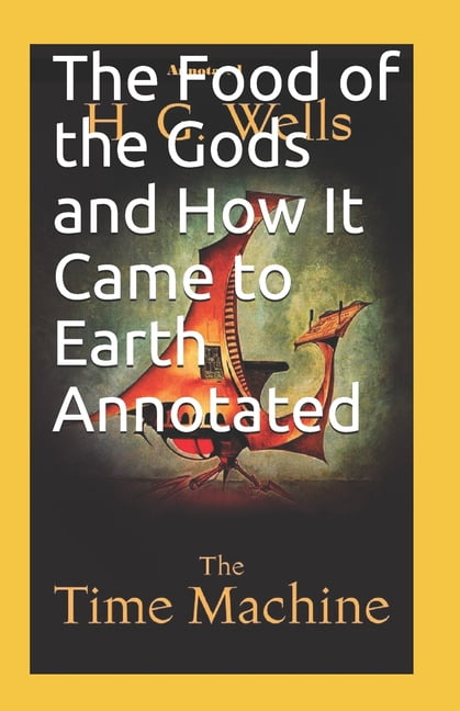 The Food of the Gods and How It Came to Earth Annotated (Paperback)