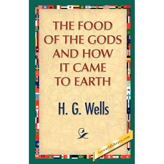 The Food of the Gods and How It Came to Earth (Paperback)
