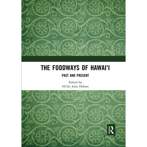 The Foodways of Hawai'i: Past and Present, (Paperback)