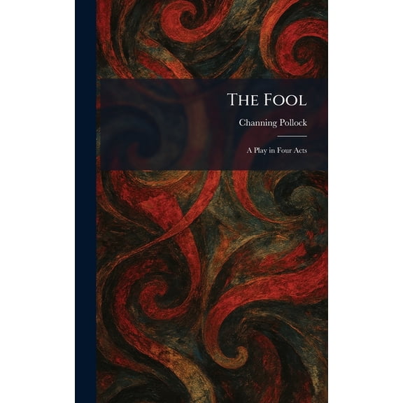The Fool: A Play in Four Acts, (Hardcover)