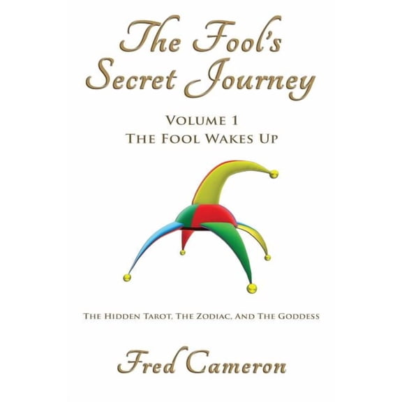 The Fool's Secret Journey The Fool's Secret Journey Volume 1, Book 1, (Paperback)