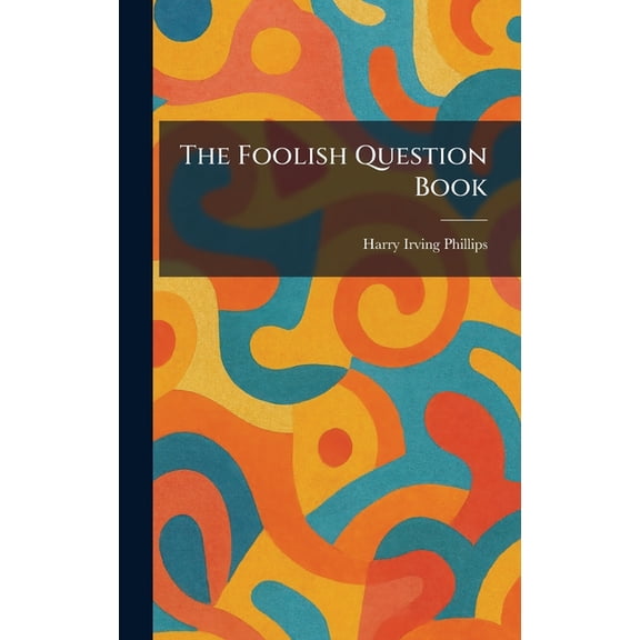 The Foolish Question Book, (Hardcover)