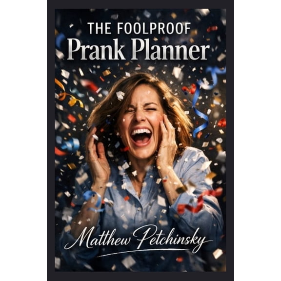 The Foolproof Prank Planner, (Paperback)