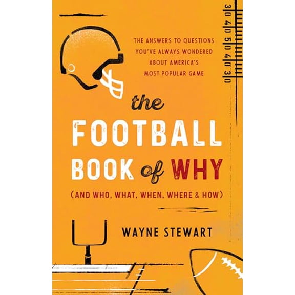 Pre-Owned The Football Book of Why (and Who, What, When, Where, and How): The Answers to Questions You've Always Wondered about America's Most Popular Game (Paperback) 1493068571 9781493068579