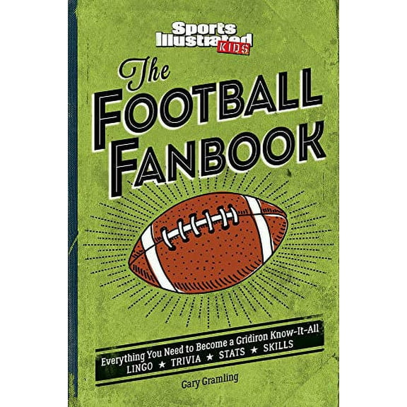 Pre-Owned The Football Fanbook: Everything You Need to Become a Gridiron Know-It-All (a Sports Illustrated Kids Book) (Hardcover) 1683300076 9781683300076