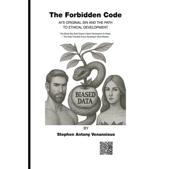 The Forbidden Code: AI's Original Sin and the Path to Ethical Development - The Book Big Tech Doesn't Want Developers to, (Paperback)
