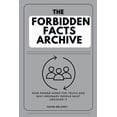 thumbnail image 1 of The Forbidden Facts Archive: How Power Hides the Truth and Why Ordinary People Must Uncover It, (Paperback), 1 of 1