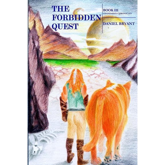The Forbidden Quest: Book III Chandaran Chronicles (Paperback) by Rick Miller, Daniel Bryant