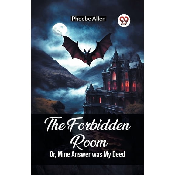 The Forbidden Room Or, Mine Answer was My Deed, (Paperback)