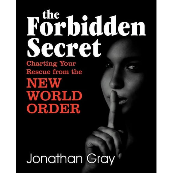 The Forbidden Secret: How to Survive What the Elite Have Planned for You