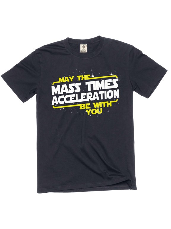 The Force T-Shirt May Mass Times Acceleration be with You Funy Men's T-Shirt (Medium Black)