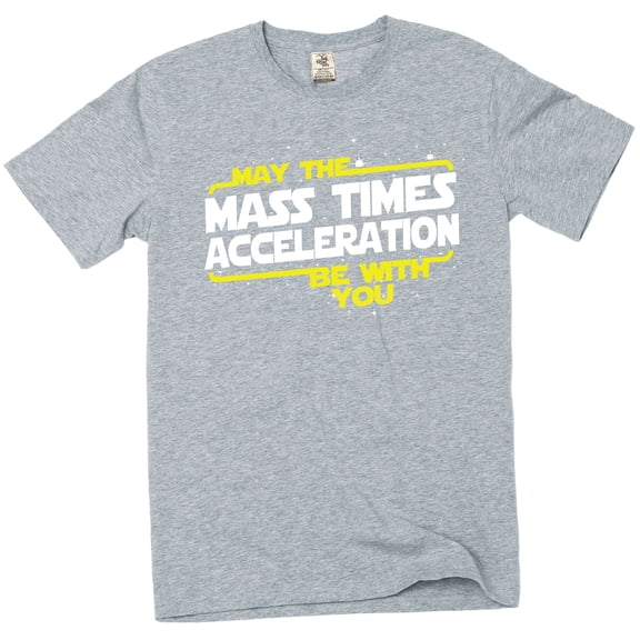 The Force T-Shirt May Mass Times Acceleration be with You Funy Men's T-Shirt (Small Grey)