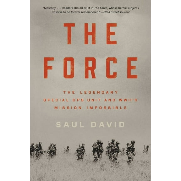 The Force: The Legendary Special Ops Unit and Wwii's Mission Impossible, (Paperback)