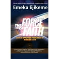 thumbnail image 1 of The Force of Faith: How to apply the principles of winning faith, (Paperback), 1 of 1