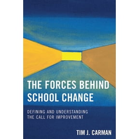 Forces Behind School Change: Defining and Understanding the Call for Improvement, (Paperback)