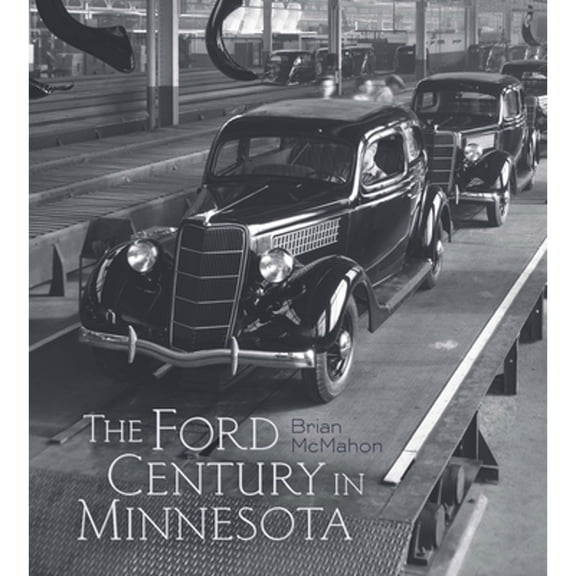 Pre-Owned The Ford Century in Minnesota (Hardcover) 0816637199 9780816637195