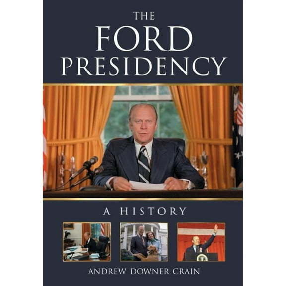 The Ford Presidency (Paperback)