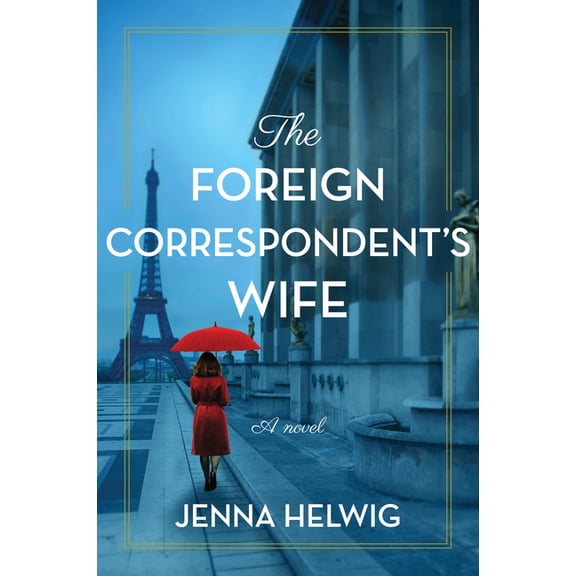 The Foreign Correspondent's Wife: A Novel