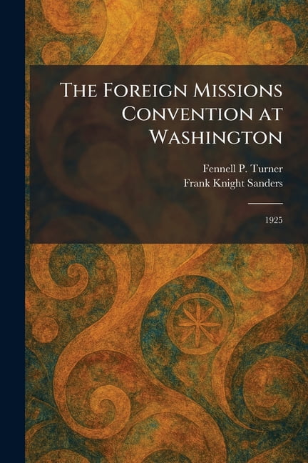 The Foreign Missions Convention at Washington: 1925, (Paperback)