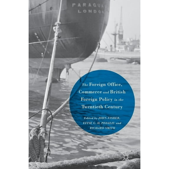 The Foreign Office, Commerce and British Foreign Policy in the Twentieth Century, (Hardcover)