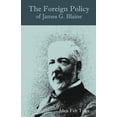thumbnail image 1 of The Foreign Policy of James G. Blaine, (Paperback), 1 of 1