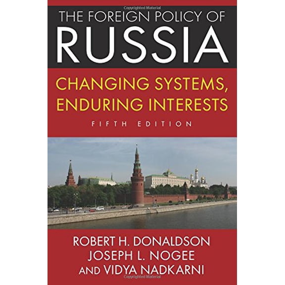 Pre-Owned The Foreign Policy of Russia: Changing Systems, Enduring Interests, 2014 (Paperback) 0765642018 9780765642011
