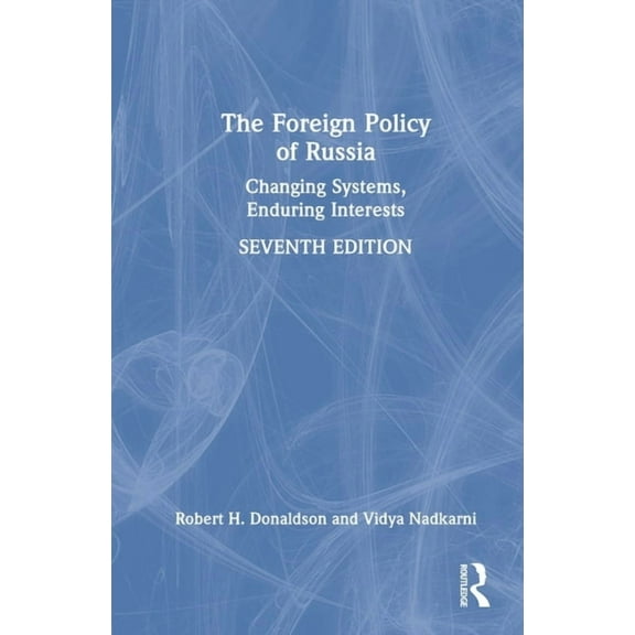 The Foreign Policy of Russia: Changing Systems, Enduring Interests, (Hardcover)
