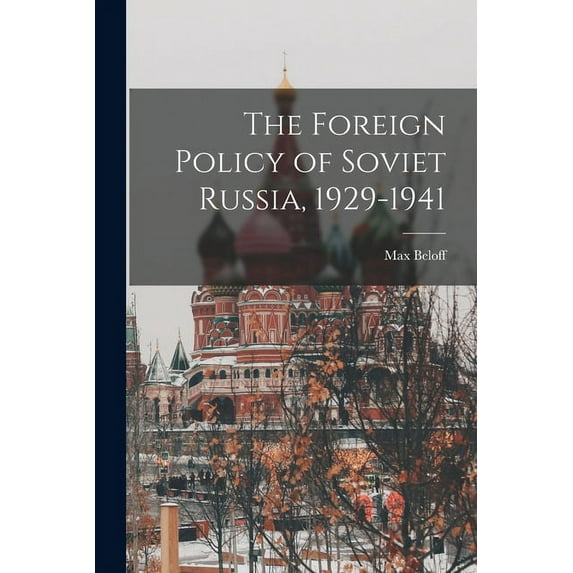 The Foreign Policy of Soviet Russia, 1929-1941, (Paperback)