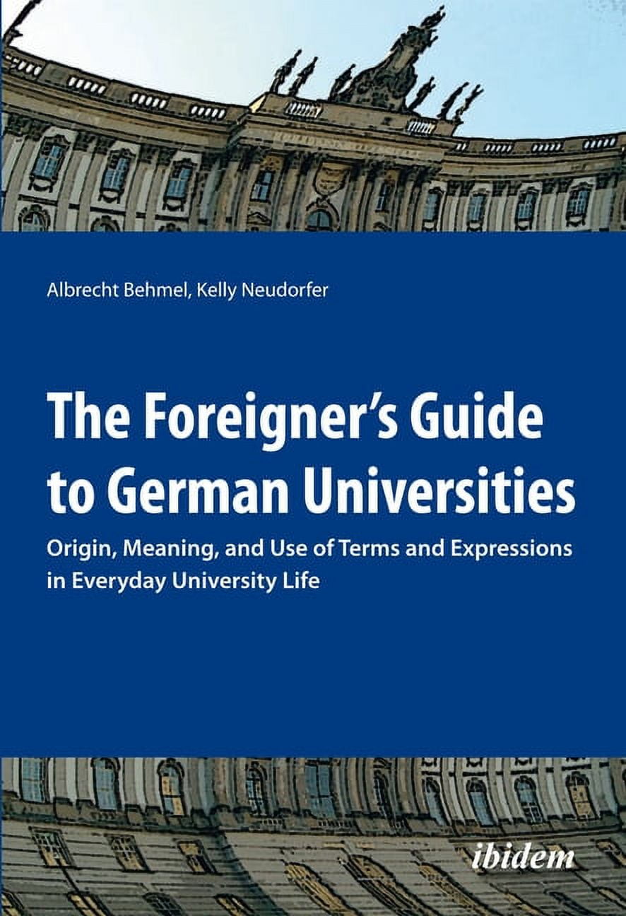 The Foreigner's Guide to German Universities Origin, Meaning, and Use