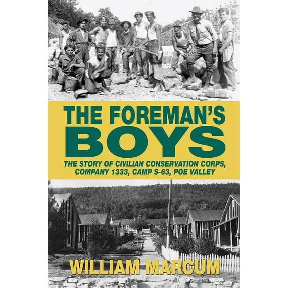The Foreman's Boys: The Story of Civilian Conservation Corps, Company 1333, Camp S-63, Poe Valley, (Paperback)