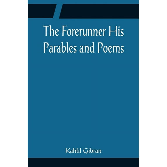 The Forerunner His Parables and Poems, (Paperback)